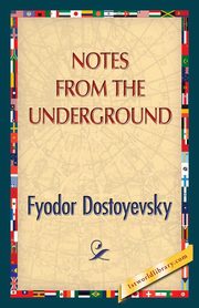 Notes from the Underground, Dostoyevsky Fyodor