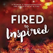 Fired to Inspired, Cline Kimberly