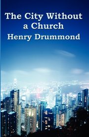 The City Without a Church, Drummond Henry