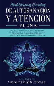 Meditaciones Guiadas de Autosanacin y Atencin Plena, Total Academia de Meditacin