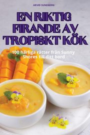 EN RIKTIG FIRANDE AV TROPISKT KK, ARVID SUNDBERG