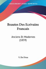 Beautes Des Ecrivains Francais, De Fivas V.