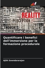 Quantificare i benefici dell'immersione per la formazione procedurale, Sowndararajan Ajith