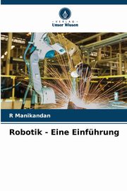 Robotik - Eine Einfhrung, Manikandan R