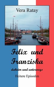 Felix und Franziska, Ratay Vera