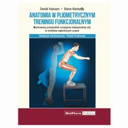 Anatomia w pliometrycznym treningu funkcjonalnym, Hansen D., Kennelly S.