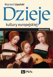 ksiazka tytu: Dzieje kultury europejskiej Renesans autor: Liposki Wojciech