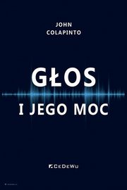 ksiazka tytu: Gos i jego moc autor: Colapinto John