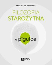 ksiazka tytu: Filozofia staroytna w Piguce autor: Moore Michael