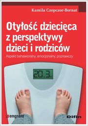 Otyo dziecica z perspektywy dzieci i rodzicw, Czepczor-Bernat Kamila