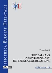 The Balkans in contemporary international relations, Latifi Veton