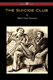 ksiazka tytu: The Suicide Club (Wisehouse Classics Edition) autor: Stevenson Robert Louis