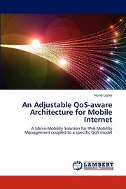 An Adjustable QoS-aware Architecture for Mobile Internet, Lopes Nuno