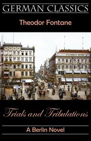 ksiazka tytu: Trials and Tribulations. A Berlin Novel (Irrungen, Wirrungen) autor: Fontane Theodor