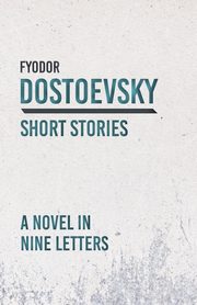 A Novel in Nine Letters, Dostoevsky Fyodor