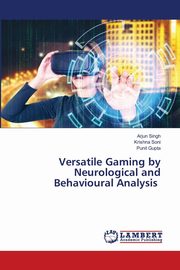 Versatile Gaming by Neurological and Behavioural Analysis, Singh Arjun