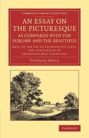 An  Essay on the Picturesque, as Compared with the Sublime and the Beautiful, Price Uvedale