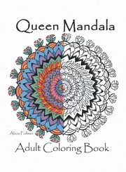 ksiazka tytu: Queen Mandalas Adult Coloring Book autor: Follmer Alicia