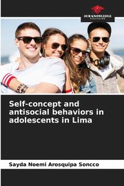 Self-concept and antisocial behaviors in adolescents in Lima, Arosquipa Soncco Sayda Noemi