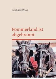 Pommerland ist abgebrannt, Roos Gerhard