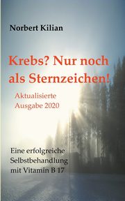 Krebs? Nur noch als Sternzeichen!, Kilian Norbert