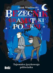 Bezecnik gramatyki polskiej Tajemnice jzykowego pwiatka, Wasilewski Jacek