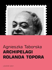 ksiazka tytu: Archipelagi Rolanda Topora autor: Taborska Agnieszka