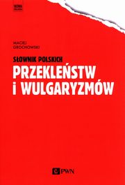 Sownik polskich przeklestw i wulgaryzmw, Grochowski Maciej