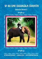 ksiazka tytu: W 80 dni dookoa wiata Juliusza Verne'a Streszczenie, analiza, interpretacja autor: Milewska Anna