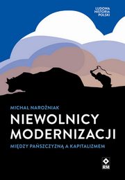 Niewolnicy modernizacji Midzy paszczyzn a kapitalizmem, Naroniak Micha