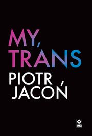 My, TRANS, Jaco Piotr