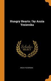 ksiazka tytu: Hungry Hearts / by Anzia Yezierska autor: Yezierska Anzia