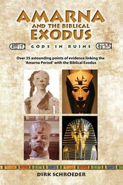 Amarna and the Biblical Exodus, Schroeder Dirk