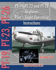 PT-19, PT-23 and PT-26 Airplanes Pilot's Flight Operating Instructions, Army Air Force United States