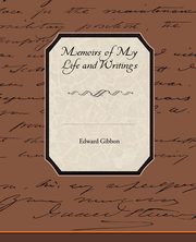 ksiazka tytu: Memoirs of My Life and Writings autor: Gibbon Edward