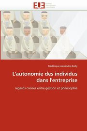 L''autonomie des individus dans l''entreprise, ALEXANDRE-BAILLY-F