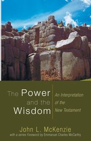 The Power and the Wisdom, McKenzie John L.