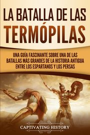 La Batalla de las Termpilas, History Captivating