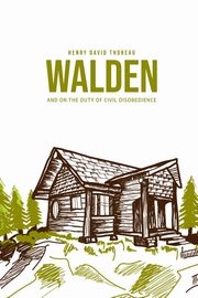 Walden, and On the Duty of Civil Disobedience, Thoreau Henry David