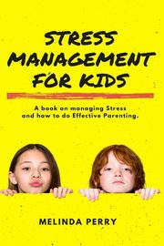 Stress Management For Kids, Perry Melinda