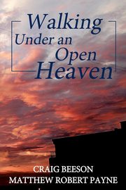 Walking under an Open Heaven, Payne Matthew Robert
