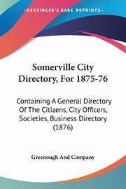 Somerville City Directory, For 1875-76, Greenough And Company