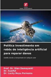 Poltica Investimento em robs de intelig?ncia artificial para reparar danos, Damayanti Prof. Dr. Dian