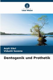 Dentogenik und Prothetik, Sikri Arpit