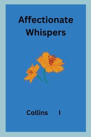 Affectionate Whispers, I Collins