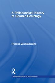 A Philosophical History of German Sociology, Vandenberghe Frdric