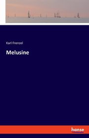 Melusine, Frenzel Karl