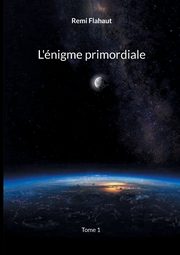 L'nigme primordiale, Flahaut Remi