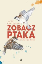 Zobacz ptaka Opowieci po drodze, Karczewski Jacek