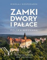 ksiazka tytu: Zamki, dwory i paace autor: Gospodarek Mikoaj